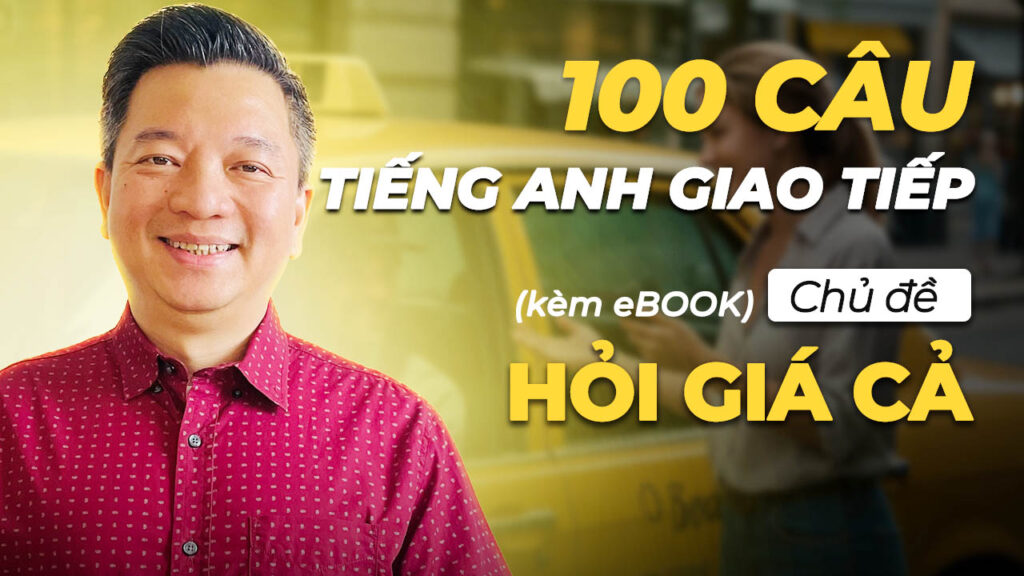 100 Câu Học Tiếng Anh Giao Tiếp Theo Chủ Đề Hỏi Về Giá Cả