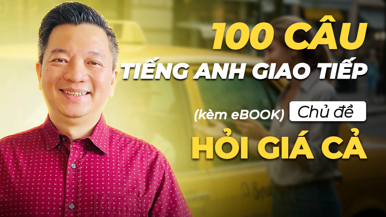 100 Câu Học Tiếng Anh Giao Tiếp Theo Chủ Đề Hỏi Về Giá Cả