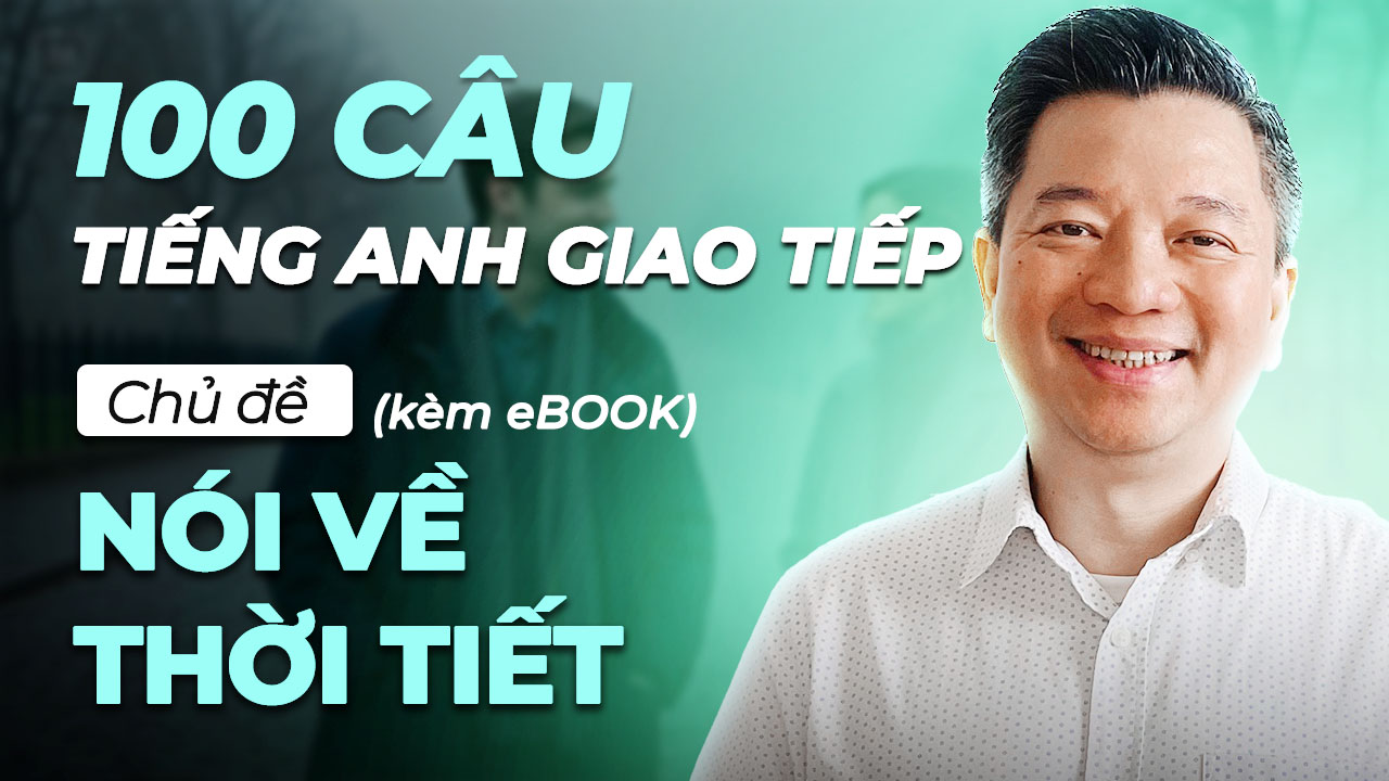 100 Câu Hoc Tiếng Anh Giao Tiếp Theo Chủ Đề Thời Tiết